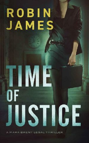 [Mara Brent Legal Thriller 01] • Time of Justice (Mara Brent Legal Thriller Series Book 1)